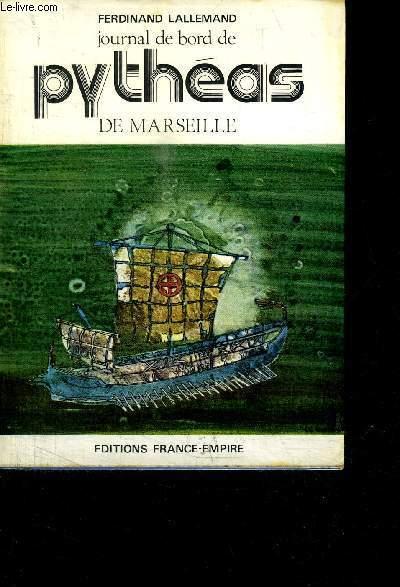 JOURNAL DE BORD DE PYTHEAS DE MARSEILLE by LALLEMAND FERDINAND bon