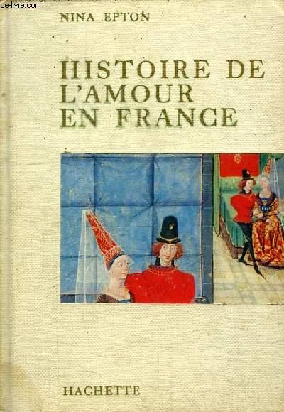 HISTOIRE DE L'AMOUR EN FRANCE by EPTON NINA: bon Couverture rigide ...