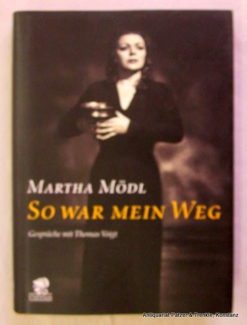 So war mein Weg. Gespräche mit Thomas Voigt. Berlin, Parthas, 1998. 220 S. Mit Abbildungen. Or.-Pp. mit Schutzumschlag. (ISBN 3932529081). - Mödl, Martha.