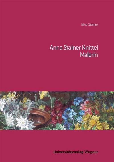 Anna Stainer-Knittel : Malerin - Nina Stainer
