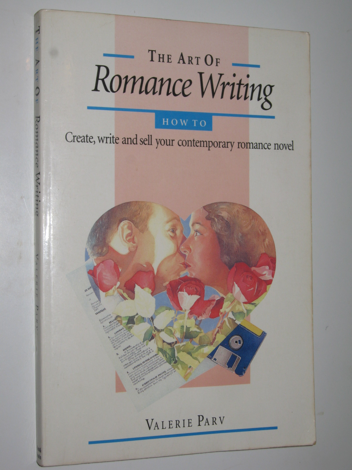 The Art of Romance Writing: How to Create, Write and Sell Your Contemporary Romance Novel