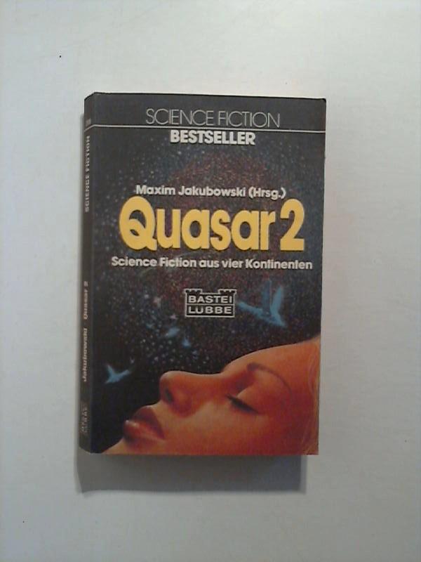 Quasar 2. Science Fiction aus vier Kontinenten. - Jakubowski, Maxim [Hrsg.]