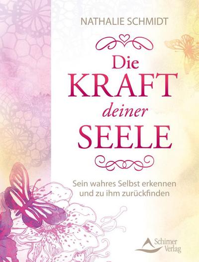 Die Kraft deiner Seele - Nathalie Schmidt