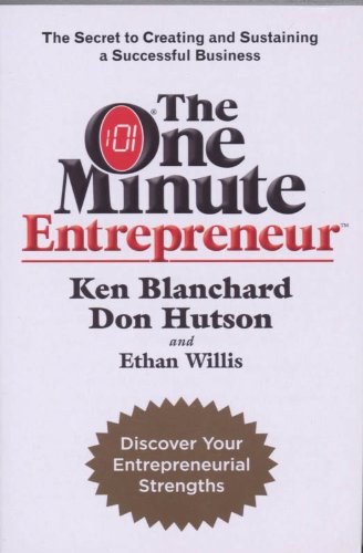 The One Minute Entrepreneur: The Secret to Creating and Sustaining a Successful Business (One Minute Manager) - Blanchard, Ken Jr., Don Hutson and Ethan Willis