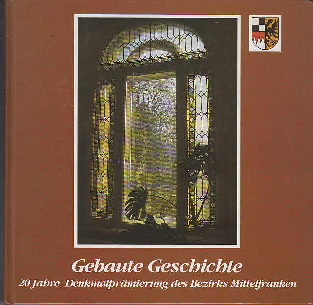 Gebaute Geschichte: 20 Jahre Denkmalprämierung des Bezirks Mittelfranken - Hartmut, Schötz