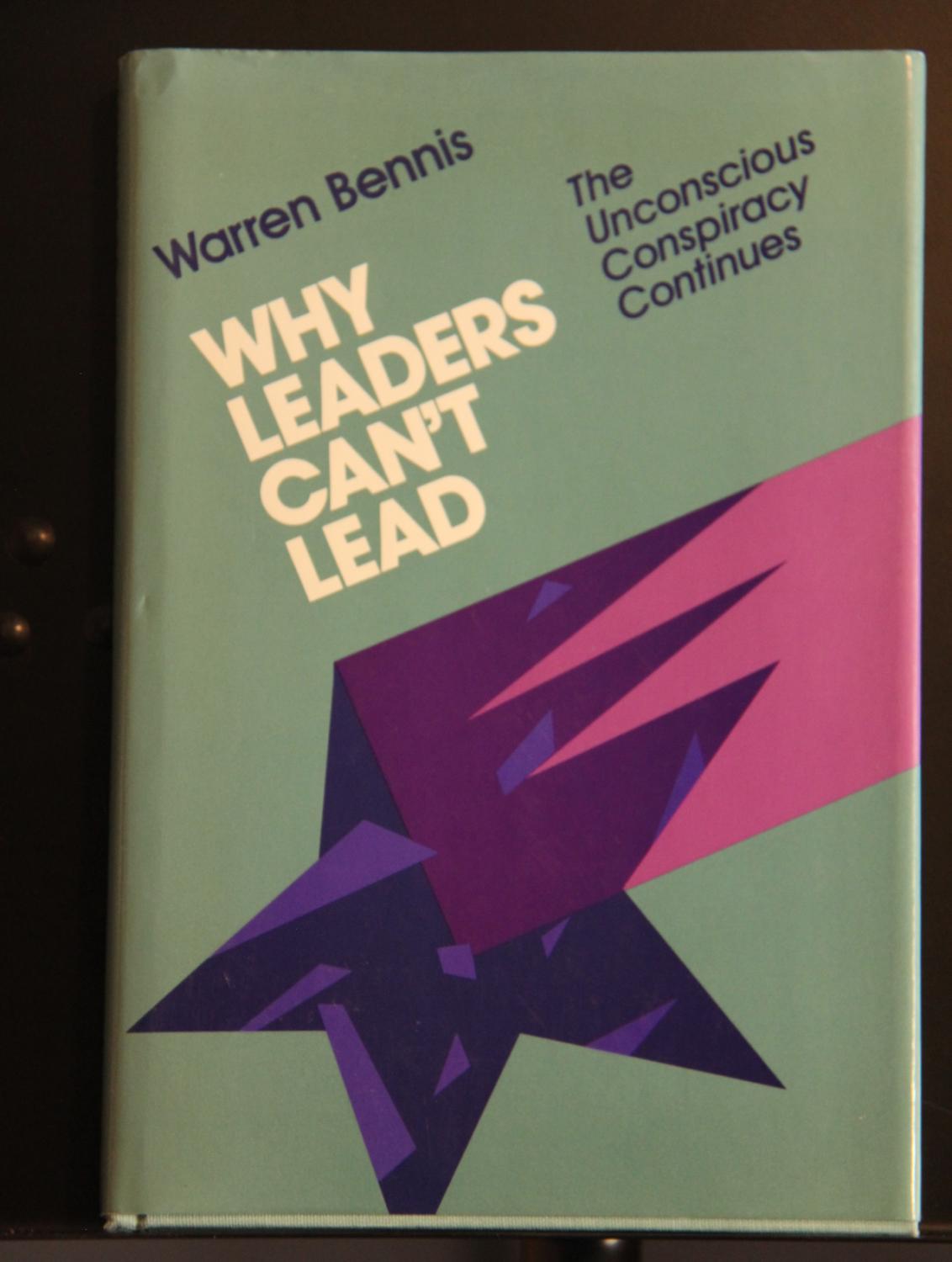 Why Leaders Can't Lead: The Unconscious Conspiracy Continues (Jossey Bass Business and Management Series) - Bennis, Warren