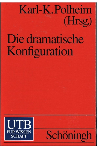 Die dramatische Konfiguration - Polheim, Karl K.