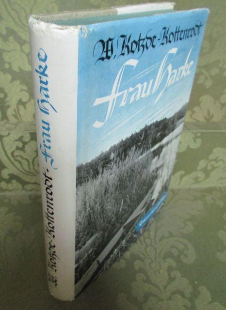 Frau Harke. Der Roman einer Landschaft. - Kotzde-Kottenrodt, Wilhelm