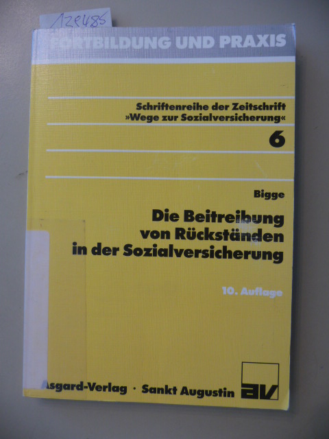 Die Beitreibung von Rückständen in der Sozialversicherung: Verwaltungsvollstreckungsverfahren, Insolvenzrecht - Bigge, Gerd