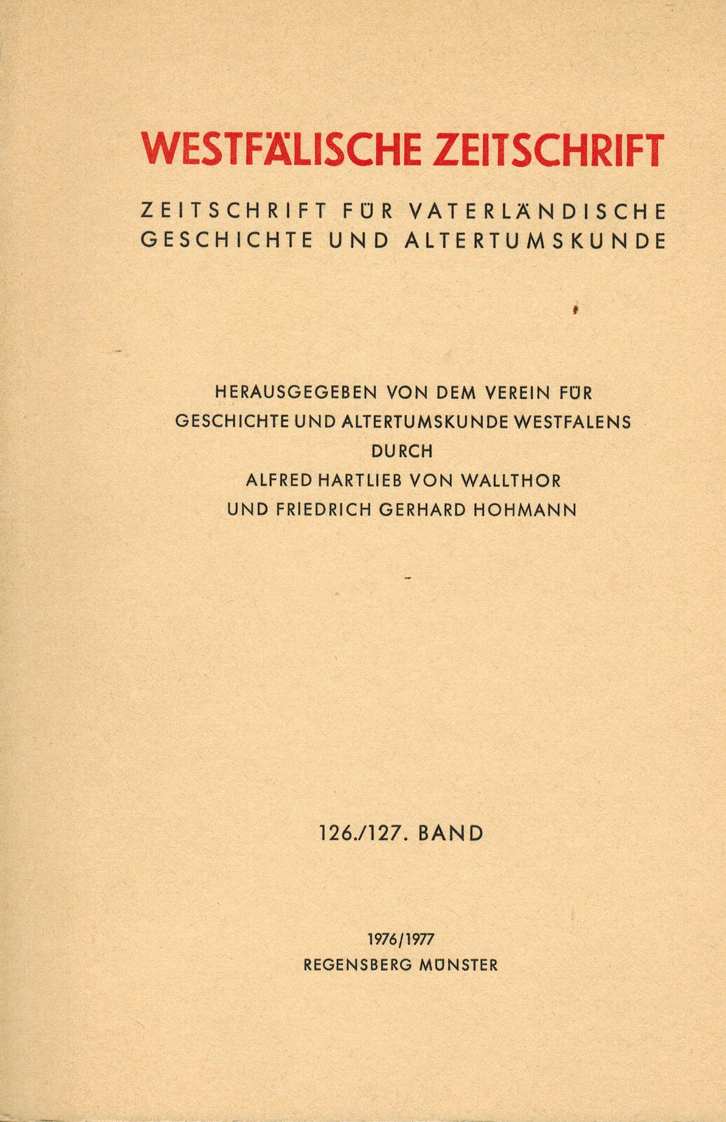 Westfälische Zeitschrift - Zeitschrift für vaterländische Geschichte und Altertumskunde - 126./127. Band - 1976/1977 - Wallthor, Alfred Hartlieb von; Hohmann, Friedrich Gerhard Hohmann (Hrsg.)