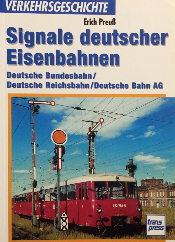 Signale deutscher Eisenbahnen. Deutsche Bundesbahn / Deutsche Reichsbahn / Deutsche Bahn AG. (Reihe Verkehrsgeschichte)- - Preuß, Erich