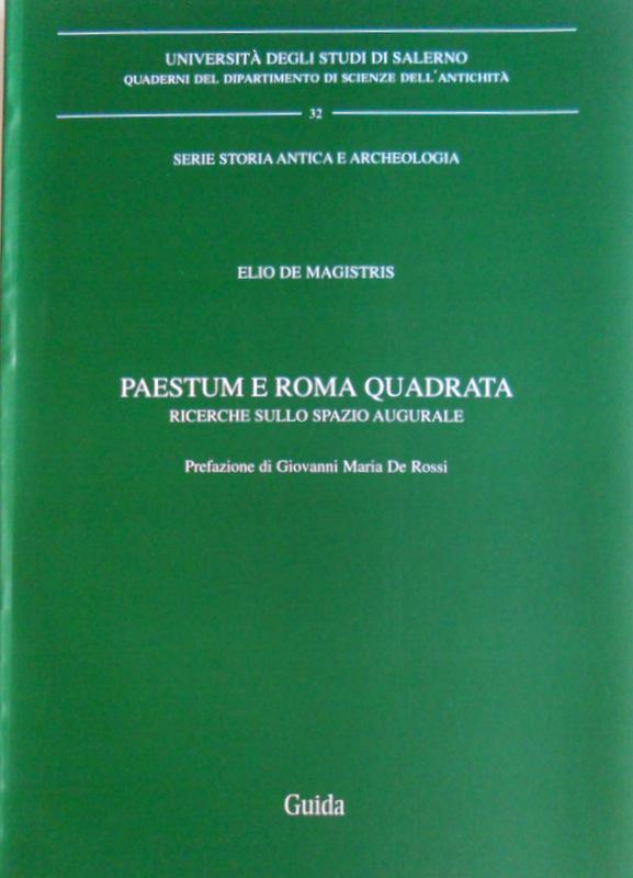 PAESTUM E ROMA QUADRATA. RICERCHE SULLO SPAZIO AUGURALE - ELIO DE MAGISTRIS