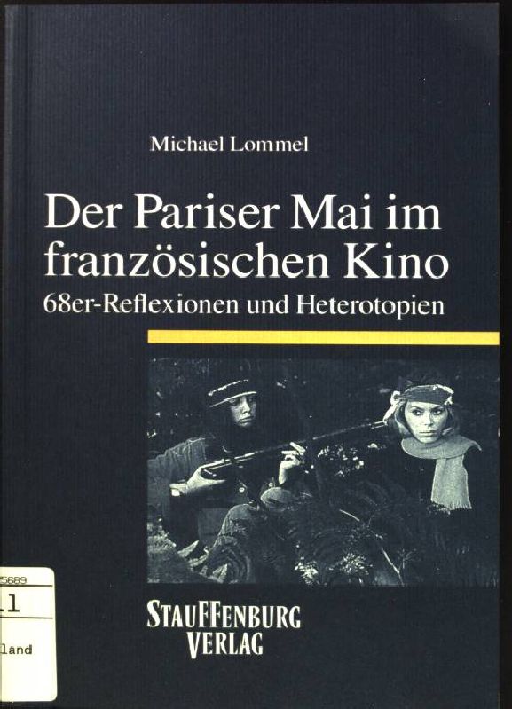 Der Pariser Mai im französischen Kino: 68er-Reflexionen und Heterotopien. Siegener Forschungen zur romanischen Literatur- und Medienwissenschaft; Bd. 13 - Lommel, Michael