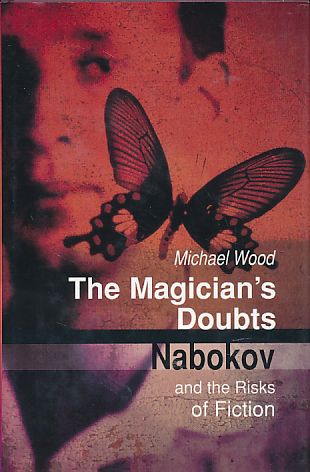 The magician's doubts. Nabokov and the risks of fiction. - Wood, Michael