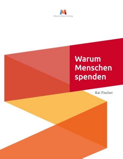 Warum Menschen Spenden : Ein Beitrag zur Gabe-theoretischen Fundierung des Fundraisings - Kai Fischer