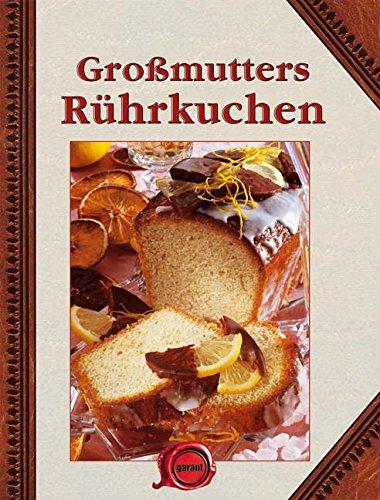 Großmutters Rührkuchen Mit einem Vorwort der Redaktion. Mit einem Register. - Unknown Author