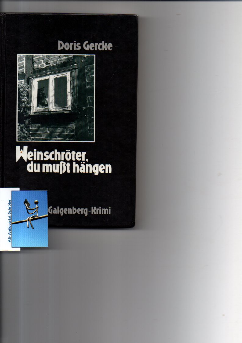 Weinschröter, du mußt hängen.[signiert] Krimi. Ein Bella-Block-Krimi - Gercke, Doris (1937)