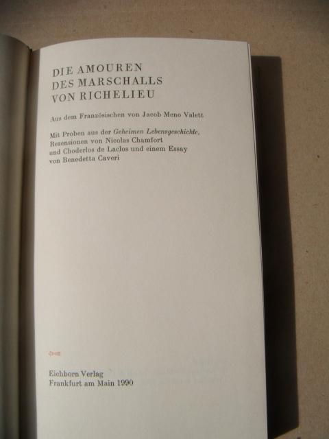 Die Amouren des Marschalls von Richelieu. A.d. Französischen von Jakob Meno Valett. Mit Proben aus der Geheimen Lebensgeschichte, Rezensionen von Nicolas Chamfort und Choderlos de Laclos und einem Essay von Benedeta Caveri. - Richelieu, Louis Francois Armand DuPlessis de