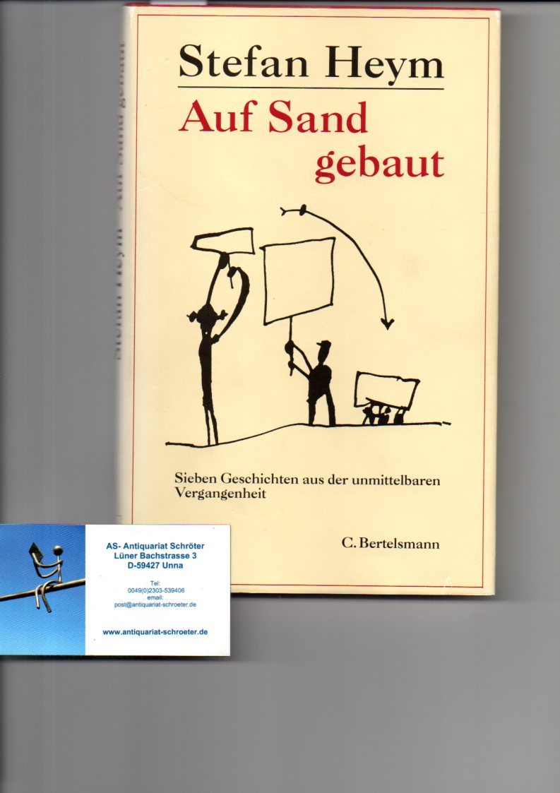 Auf Sand gebaut. [signiert]. Sieben Geschichten aus der unmittelbaren Vergangenheit. - Heym, Stefan (1913-2001)