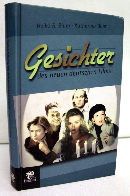 Gesichter des neuen deutschen Films. Unter Mitarb. von Sigrid Schmitt. - Blum, Heiko R. und Katharina Blum