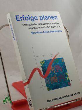 Erfolge planen : strategische Managementansätze und Instrumente für die Praxis / von Hans-Achim Daschmann - Daschmann, Hans-Achim