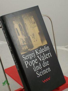 Pope Valeri und die Seinen / Sergej Kaledin. Aus dem Russ. von Ganna-Maria Braungardt - Kaledin, Sergej E.