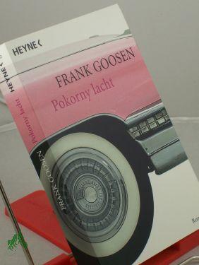 Pokorny lacht : Roman / Frank Goosen - Goosen, Frank