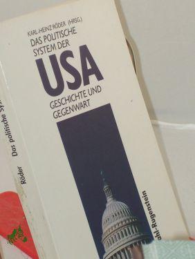 Das politische System der USA : Geschichte u. Gegenwart / Karl-Heinz Röder (Hrsg.). Autorenkollektiv: Karl-Heinz Röder . - Röder, Karl-Heinz (Herausgeber)