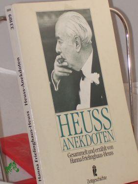 Heuss-Anekdoten / ges. u. erzählt von Hanna Frielinghaus-Heuss - Frielinghaus-Heuss, Hanna (Herausgeber)