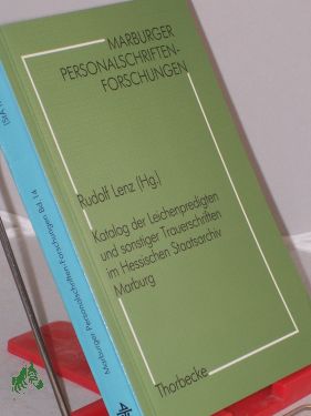 Katalog der Leichenpredigten und sonstiger Trauerschriften im Hessischen Staatsarchiv Marburg / bearb. von Rudolf Lenz . - Lenz, Rudolf