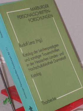 Katalog der Leichenpredigten und sonstiger Trauerschriften in der Hessischen Landes- und Hochschulbibliothek Darmstadt. - - Lenz, Rudolf