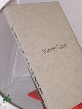 Liebe und Tod : Werklinien , Wieland Förster, Plastiken - Zeichnungen , zur Ausstellung Wieland Förster anlässlich Seines 65. Geburtstages, Kloster Unser Lieben Frauen Magdeburg, 9. Juni - 13. August 1995 , Museum Schloss Mosigkau, 24 Juni - Hagedorn, Renate (Herausgeber), Förster, Wieland Illustrationen