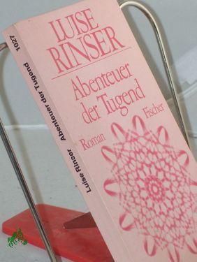 Abenteuer der Tugend : Roman / Luise Rinser - Rinser, Luise