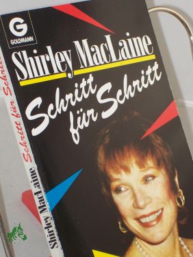 Schritt für Schritt / Shirley MacLaine. Aus d. Amerikan. von Elke vom Scheidt - MacLaine, Shirley
