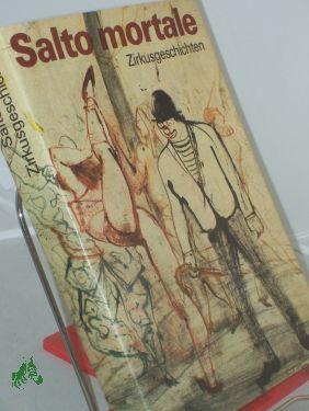 Salto mortale : Zirkusgeschichten / hrsg. von Hans Marquardt. Mit Zeichn. von Josef Hegenbarth - Marquardt, Hans (Herausgeber)