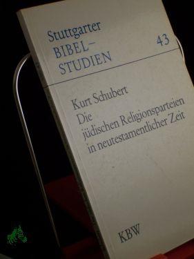 Die jüdischen Religionsparteien in neutestamentlicher Zeit / Kurt Schubert - Schubert, Kurt