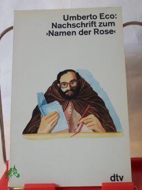Nachschrift zum , Namen der Rose, / Umberto Eco. Dt. von Burkhart Kroeber - Eco, Umberto