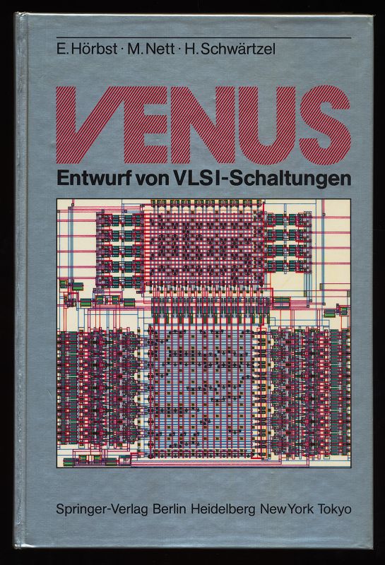 VENUS : Entwurf von VLSI-Schaltungen. - Hörbst, Egon, Martin Nett und Heinz Schwärtzel