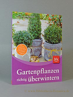 Gartenpflanzen richtig überwintern. Von Gehölzen, Stauden und Rosen bis Teich- und Kübelpflanzen. - Klus-Neufanger, Christa/Brigitte Goss