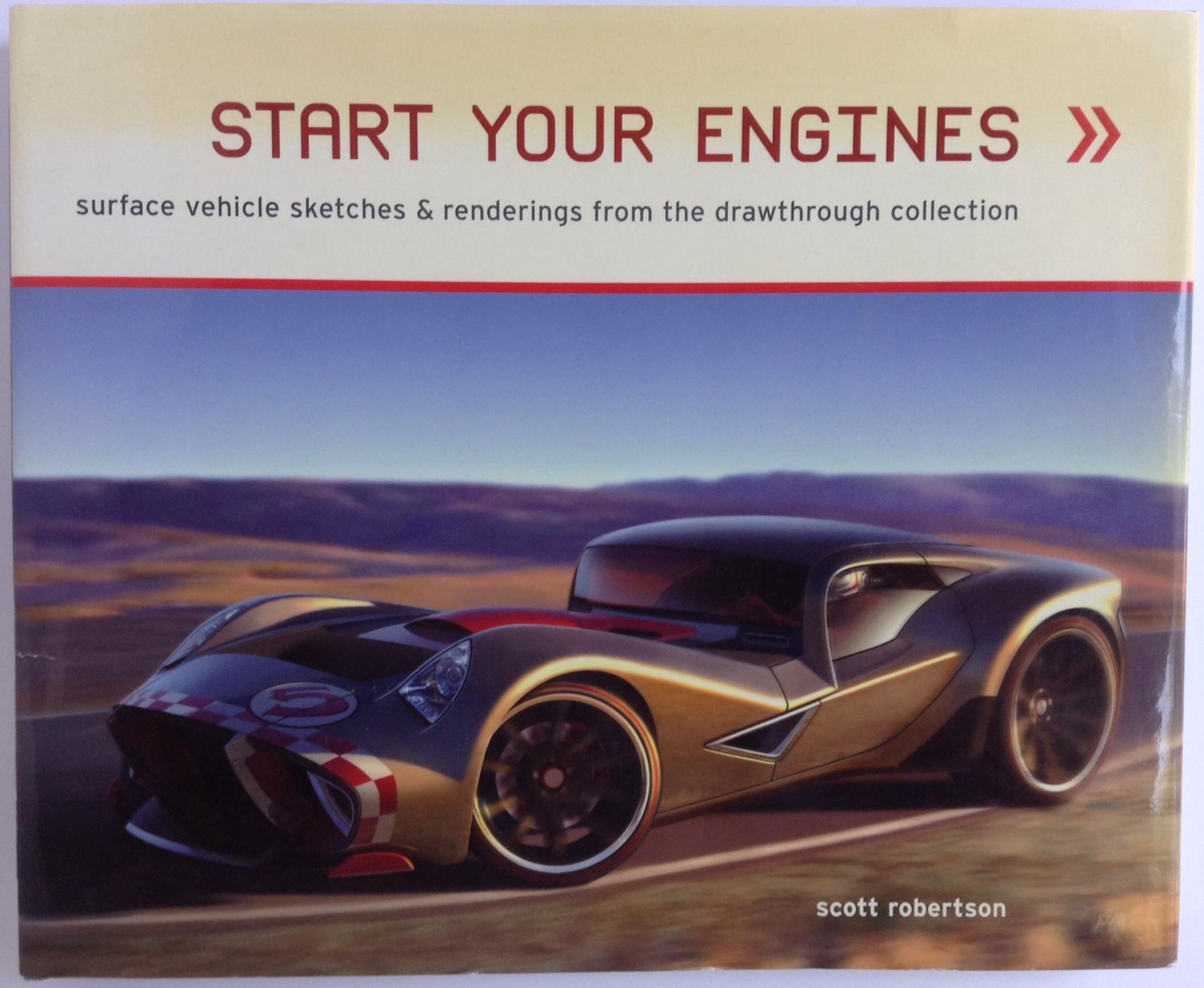 Start Your Engines Surface Vehicle Sketches Renderings From The Drawthrough Collection By Scott Robertsonscott Robertson Near Fine Hardcover 06 1st Edition Dela Duende Books