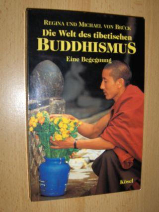 Die Welt des tibetischen BUDDHISMUS. Eine Begegnung. - Brück, Regina und Michael