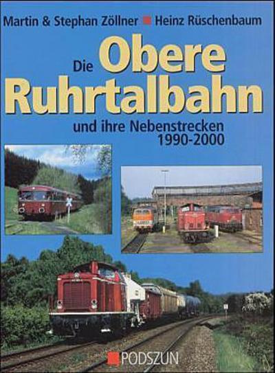 Die obere Ruhrtalbahn und ihre Nebenstrecken 1990-2000 - Martin Zöllner