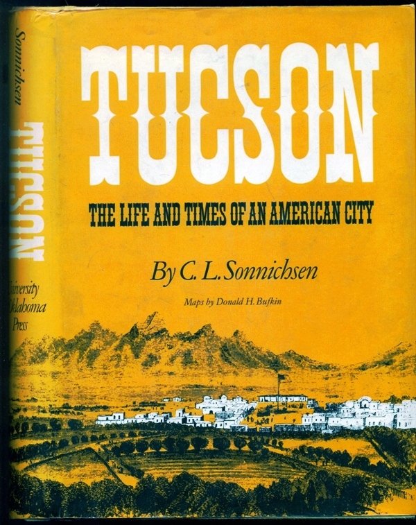 Tucson: The Life and Times of an American City - Sonnichsen, C. L.