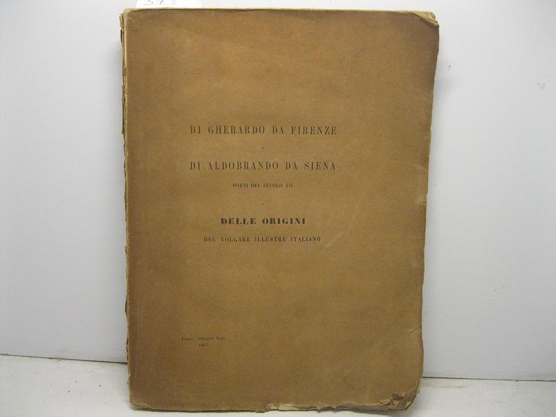 Abebooks Di Gherardo da Firenze e di Aldobrando da Siena poeti del secolo XII e delle origini del volgare illustre italiano. Memoria