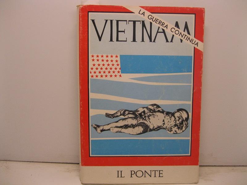 Abebooks IL PONTE. Rivista mensile di politica e letteratura fondata da Piero Calamandrei. 31 agosto 1967 La guerra continua. Vietnam. Numero speciale