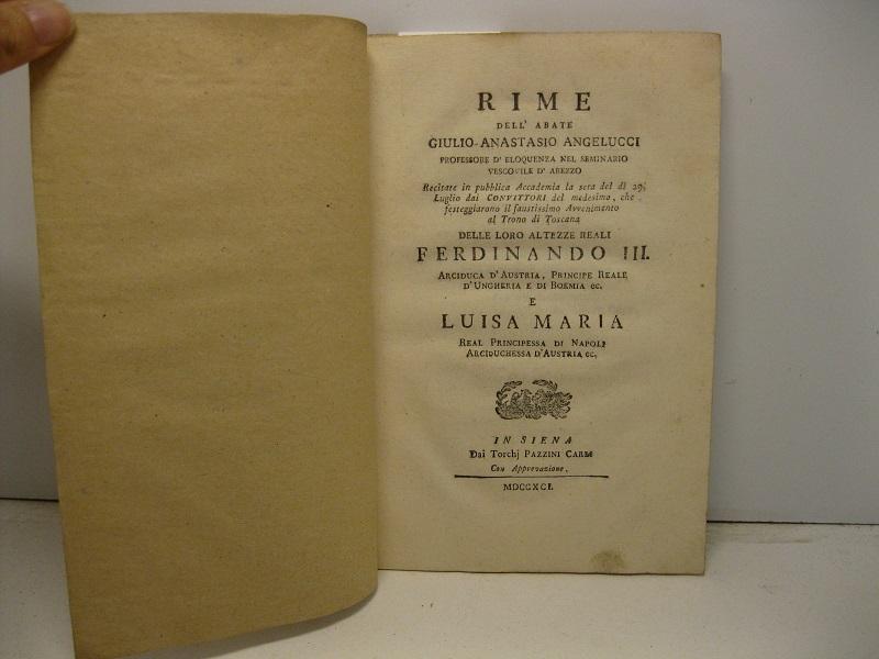 Abebooks Rime dell'abate Giulio-Anastasio Angelucci professore d'eloquenza nel seminario vescovile d'Arezzo recitate in pubblica Accademia la sera del di' 29 luglio dai convittori del medesimo che festeggiarono il faustissimo av