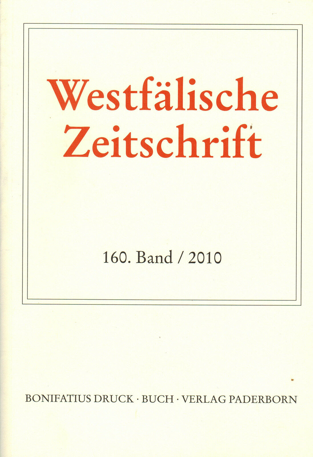 Westfälische Zeitschrift. 160 / 2010. Zeitschrift für vaterländische Geschichte und Altertumskunde - Black-Veldtrup, Mechthild; Schmalor, Hermann-Josef (Hrsg.)
