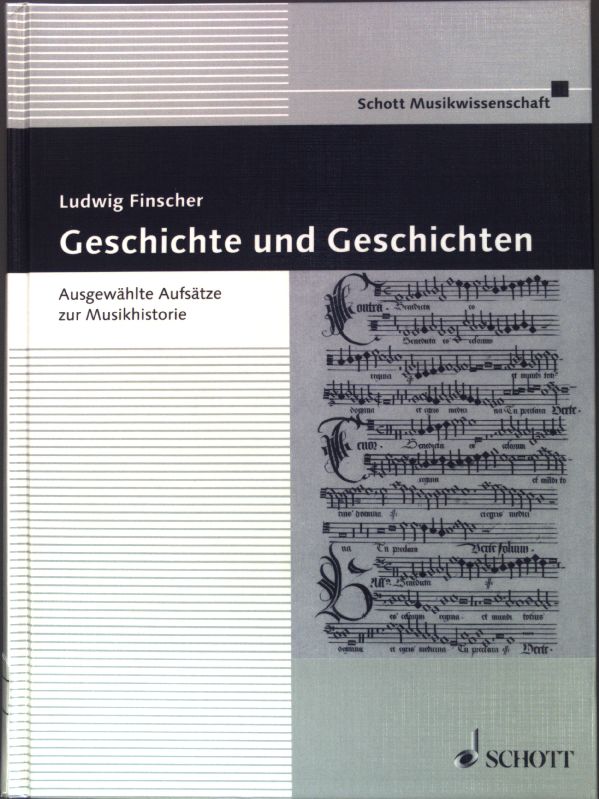 Geschichte und Geschichten : ausgewählte Aufsätze zur Musikhistorie. - Finscher, Ludwig und Hermann [Hrsg.] Danuser