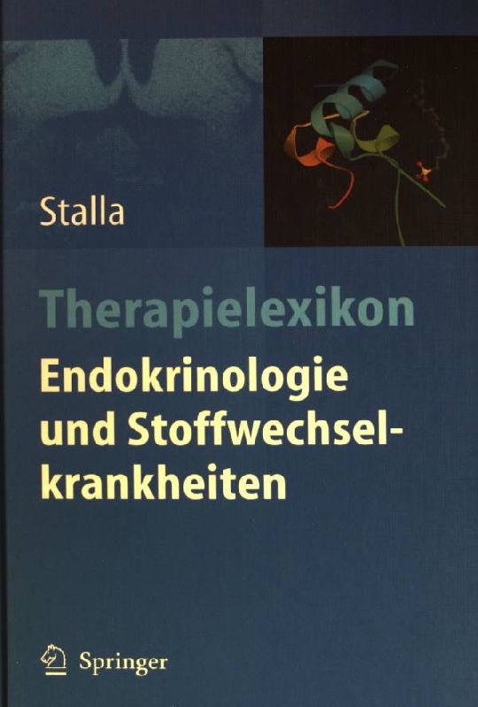 Therapielexikon: Endokrinologie und Stoffwechselkrankheiten; mit 151 Tabellen - Stalla, Günter K. [Hrsg.]