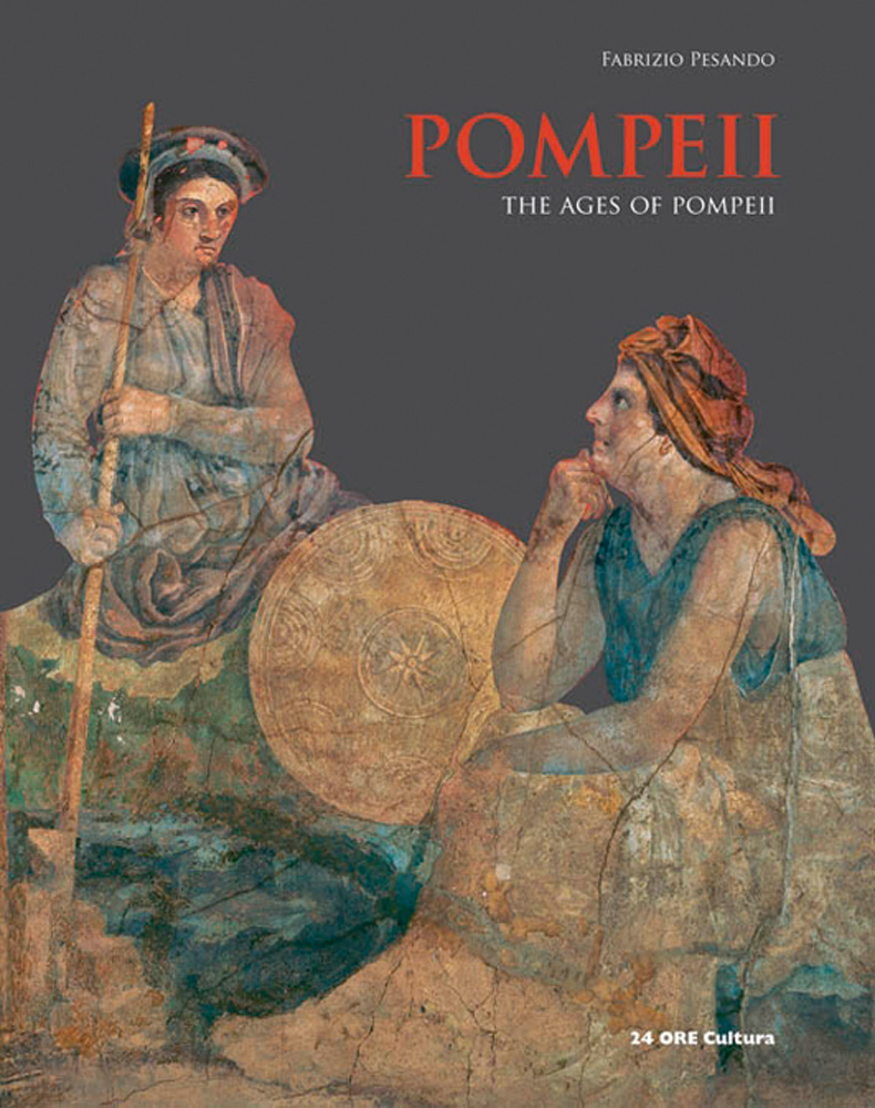 Pompeii. The Ages of Pompeii. Im Zeitalter von Pompeji. - Von Fabrizio Pesando. Mailand 2012.